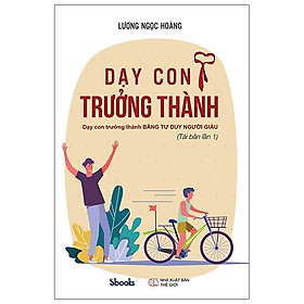 DẠY CON TRƯỞNG THÀNH - Lương Ngọc Hoàng