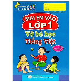 Mai Em Vào Lớp 1 - Vở Bé Học Tiếng Việt - Quyển 3