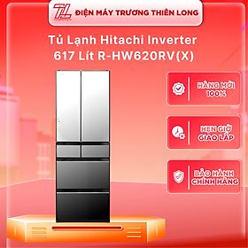 Tủ lạnh Hitachi Inverter 617 lít R-HW620RV X - HÀNG CHÍNH HÃNG - CHỈ GIAO HCM