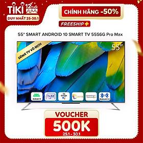 Smart Tivi Coocaa Android 10 55 inch - Model 55S6G Pro Max - Hàng chính hãng