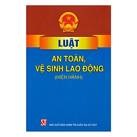 Hình ảnh sách Luật An Toàn, Vệ Sinh Lao Động (Hiện Hành)