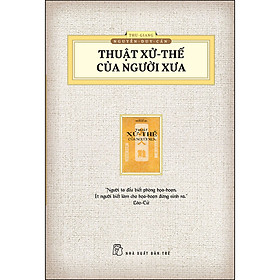 Sách Thuật Xử - Thế Của Người Xưa (Ấn Bản Hoài Cổ)