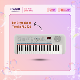Đàn Organ điện tử (Keyboard) YAMAHA cho bé PSS-E30 với nhiều hiệu ứng âm thanh, phù hợp cho trẻ em dưới 6 tuổi