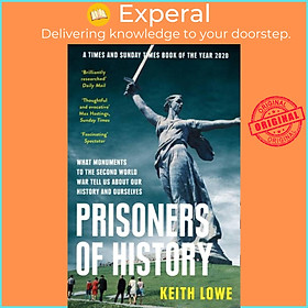 Hình ảnh Sách - Prisoners of History - What Monuments to the Second World War Tell Us About by Keith Lowe (UK edition, paperback)
