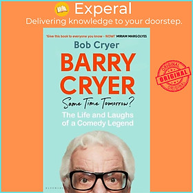 Sách - Barry Cryer: Same Time Tomorrow? - The Life and Laughs of a Comedy Legend by Bob Cryer (UK edition, hardcover)