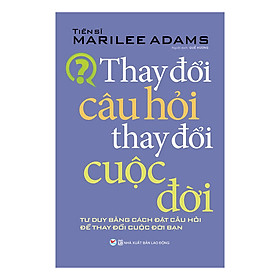 [Download Sách] Thay Đổi Câu Hỏi Thay Đổi Cuộc Đời