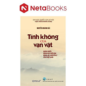 Tính Không Của Vạn Vật - Quán Chiếu Khoa Học Hiện Đại Bằng Các Nguyên Lý Của Phật Giáo