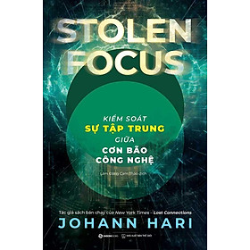 Stolen Focus - Kiểm Soát Sự Tập Trung Giữa Cơn Bão Công Nghệ