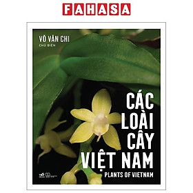 Các Loài Cây Việt Nam - Plants Of Vietnam - Bìa Cứng