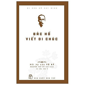 Hình ảnh Di Sản Hồ Chí Minh - Bác Hồ Viết Di Chúc (Tái Bản 2019) - Bản Quyền