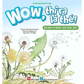 WOW, Thì Ra Là Thế! - Sự Sinh Trưởng Của Thực Vật