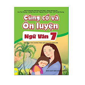 Sách - Củng Cố Và Ôn Luyện Ngữ Văn Lớp 7 - Theo chương trình GDPT mới - ndbooks