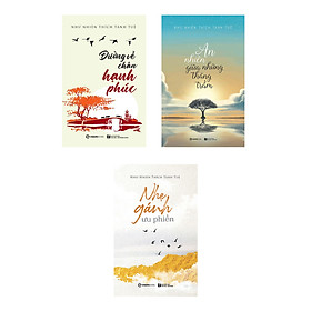 Combo Nhẹ Bẫng - Đường Về Chân Hạnh Phúc + Nhẹ Gánh Ưu Phiền + An Nhiên Giữa Những Thăng Trầm (SGB)