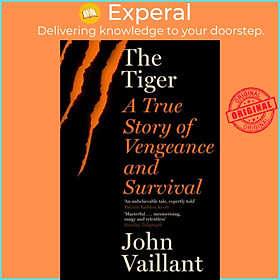 Sách - The Tiger - A True Story of Vengeance and Survival by John Vaillant (UK edition, paperback)