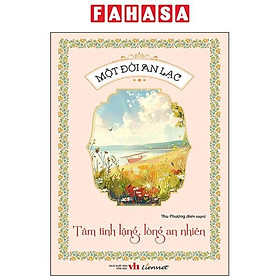 Sách - Một Đời An Lạc - Tâm Tĩnh Lặng, Lòng An Nhiên