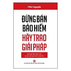 Hình ảnh Đừng Bán Bảo Hiểm Hãy Trao Giải Pháp