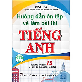 HƯỚNG DẪN ÔN TẬP VÀ LÀM BÀI THI TIẾNG ANH 12 - HA