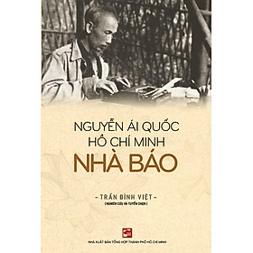 Nguyễn Ái Quốc - Hồ Chí Minh - Nhà báo