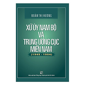 Xứ Ủy Nam Bộ Và Trung Ương Cục Miền Nam (1945 – 1954)