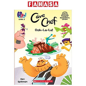 Sách ngoại văn: Reel Books Level 2 - Cave Chef 1 - Ooh La La! (With Storyplus) - Scholastic