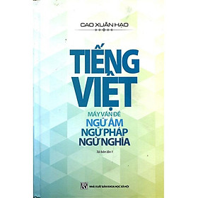 Hình ảnh Tiếng Việt: Mấy Vấn Đề Ngữ Âm - Ngữ Pháp - Ngữ Nghĩa (tái bản) - BC
