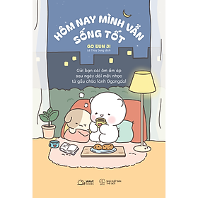 Sách Hôm Nay Mình Vẫn Sống Tốt (Gửi Bạn Cái Ôm Ấm Áp Sau Ngày Dài Mệt Nhọc Từ Gấu Chữa Lành Ggongdal)