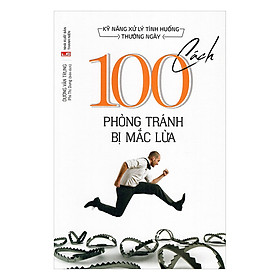 [Download Sách] Kỹ Năng Xử Lý Tình Huống Thường Ngày - 100 Cách Phòng Tránh Bị Mắc Lừa