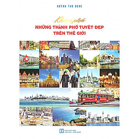 Khám phá những thành phố tuyệt đẹp trên thế giới