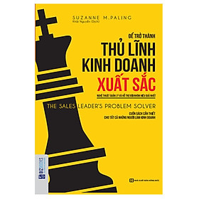 Để Trở Thành Thủ Lĩnh Kinh Doanh Xuất Sắc (Tặng E-Book 10 Cuốn Sách Hay Nhất Về Kinh Tế, Lịch Sử Và Đời Sống)