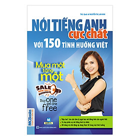 Nói Tiếng Anh Cực Chất Với 150 Tình Huống Việt - Mua Một Tặng Một