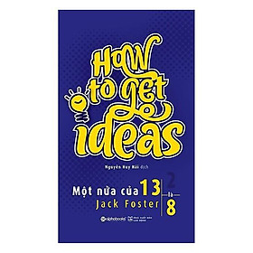 Hình ảnh How To Get Ideas - Một nửa của 13 là 8 (Tái Bản Mới Nhất) - Bản Quyền