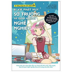 Kĩ Năng Vàng Cho Teen Thế Kỉ 21 - Bí Kíp Phát Huy Sở Trường Và Định Hướng Nghề Nghiệp (Tái Bản 2024)