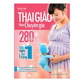 Hình ảnh sách Sách: Thai Giáo Theo Chuyên Gia - 280 Ngày Mỗi Ngày Đọc 1 Trang (Tái Bản)