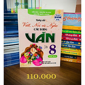 Sách Hướng Dẫn Viết, Nói Và Nghe Các Dạng Văn Lớp 8 Tập 2 – Dùng Chung Cho Các Bộ SGK Hiện Hành