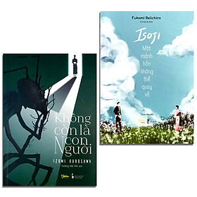 Combo 2 cuốn: Isoji - Một Mảnh Hồn Không Thể Quay Về + Không Còn Là Con Người