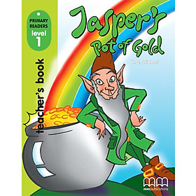 MM Publications: Truyện luyện đọc tiếng Anh theo trình độ - Jasper's Pot Of Gold Teacher's Book