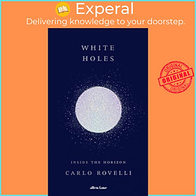 Sách - White Holes - Inside the Horizon by Carlo Rovelli (UK edition, hardcover)