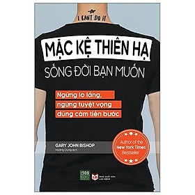 Mặc kệ thiên hạ, sống đời bạn muốn