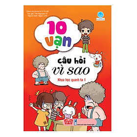 [Download Sách] 10 Vạn Câu Hỏi Vì Sao - Khoa Học Quanh Ta 1 (Tái Bản )