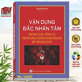 Hình ảnh Sách Vận Dụng Đắc Nhân Tâm Trong Cuộc Sống Và Trong Hoạt Động Kinh Doanh Để Thành Công - V845D