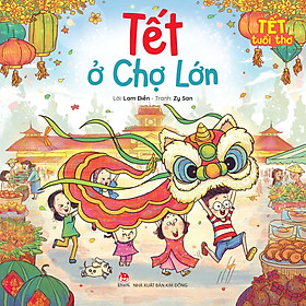 Sách Tết Tuổi Thơ: Tết Ở Chợ Lớn