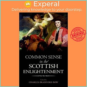 Sách - Common Sense in the Scottish Enlightenment by C. B. Bow (UK edition, hardcover)