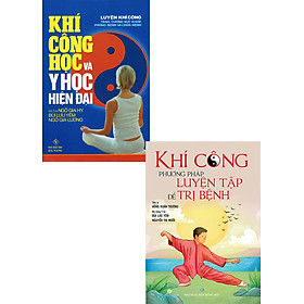 Combo Khí Công Học Và Y Học Hiện Đại + Khí Công Phương Pháp Luyện Tập Để Trị Bệnh _QB