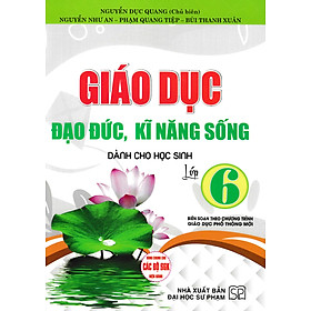 Giáo dục đạo đức, kĩ năng sống dành cho học sinh lớp 6 (biên soạn theo chương trình gdpt mới) - HA