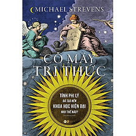 Cỗ Máy Tri Thức – Tính Phi Lý Đã Tạo Nên Khoa Học Hiện Đại Như Thế NàoNULL – Bản Quyền