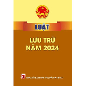Luật lưu trữ năm 2024 - bản in 2024