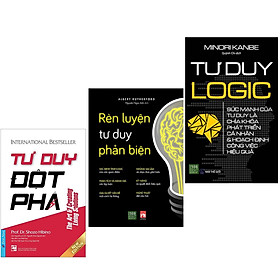 Combo 3 Cuốn Giúp Rèn Luyện Tư Duy Hay-Tư Duy Đột Phá+Rèn Luyện Tư Duy Phản Biện+Tư Duy Logic