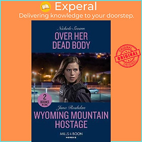 Sách - Over Her Dead Body / Wyoming Mountain Hostage : Over Her Dead Body (Def by Nichole Severn (UK edition, paperback)