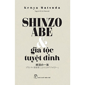 Ảnh bìa Sách - NXB Trẻ - Shinzo Abe & gia tộc tuyệt đỉnh