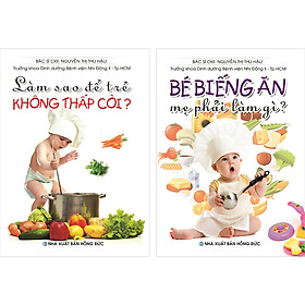 [Download Sách] Combo 2 Cuốn: Bé Biếng Ăn Mẹ Phải Làm Gì? - Làm Sao Để Trẻ Không Thấp Còi.